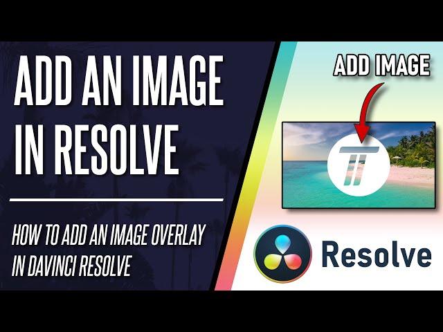 How to Add an Image Overlay in DaVinci Resolve