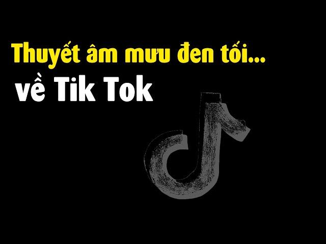 Thuyết âm mưu về Tik Tok đen tối thế nào?