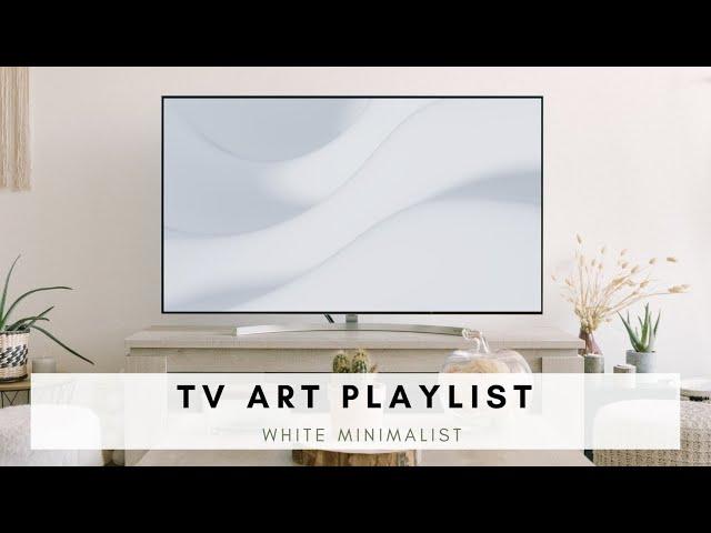 TV Art Playlist - Minimalist White Art | Turn your TV into a piece of art | 3hrs HD Art | No Sound