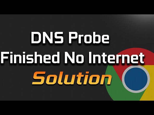 DNS Probe Finished No Internet Windows 11 Fixed - How to Fix Google Chrome Error