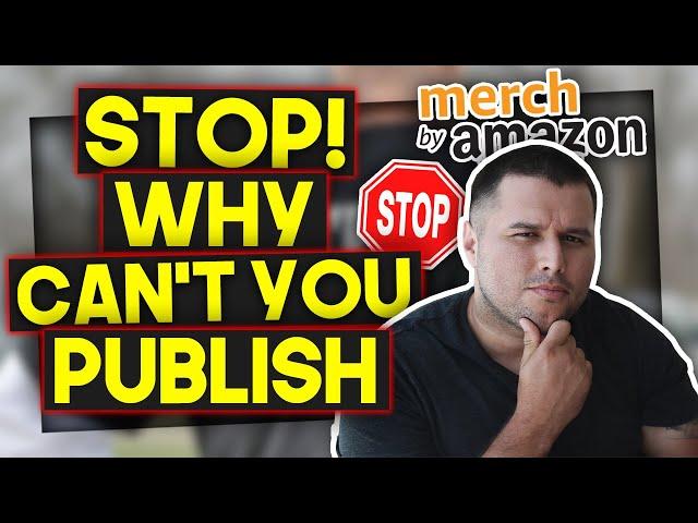 Merch By Amazon Publish Button Greyed Out - (Won't Let Me Publish)