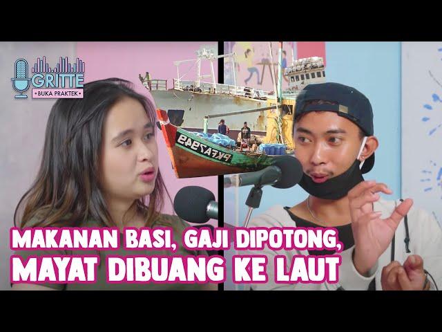 PENDERITAAN ANAK BUAH KAPAL ASING | #GritteBukaPraktek