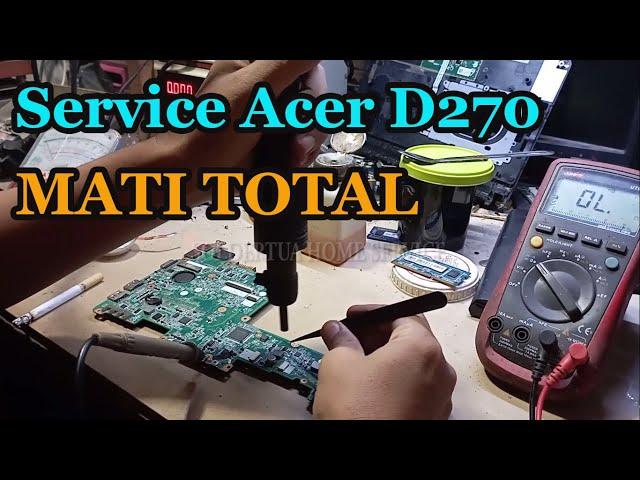 Cara Memperbaiki Acer D270 Mati total | Kode Board ZE7  Sort Circuit