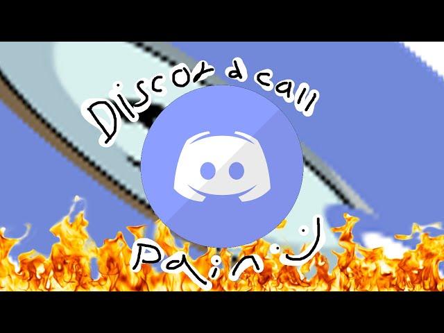 5 minutes and 22 seconds of discord call PAIN