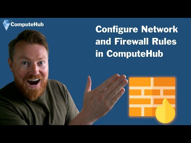 How to Configure Network and Firewall Rules in ComputeHub