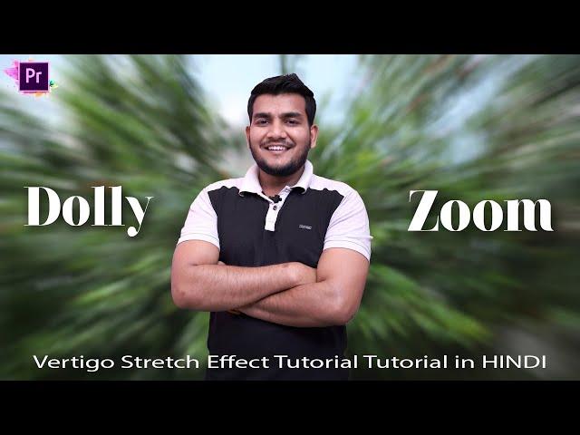 Dolly Zoom Effect Tutorial | Vertigo Stretch Effect | Adobe Premiere Pro in Hindi