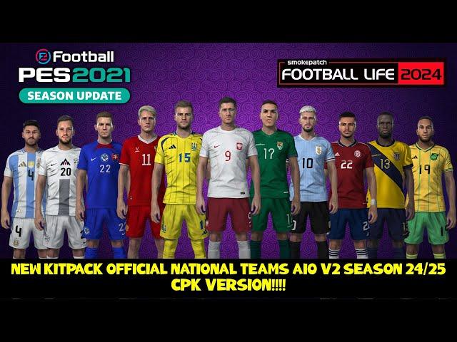 NEW KITPACK OFFICIAL NATIONAL TEAMS AIO V2 SEASON 24/25 CPK VERSION - PES 2021 & FOOTBALL LIFE