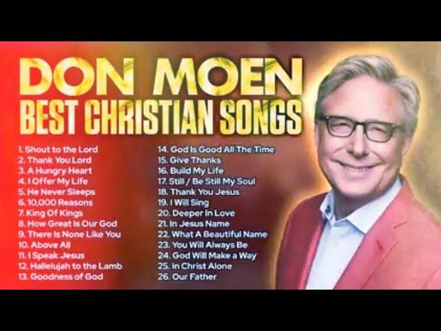 Pastor Don Moen Song Playlist - shout to the Lord, Thank you Lord, 10,000 reasons and more