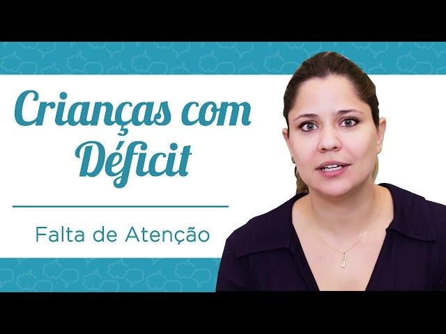 Crianças com Déficit de Atenção!