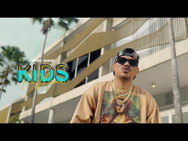 TOTON CARIBO - KIDS PU MAMA (OFFICIAL MV)