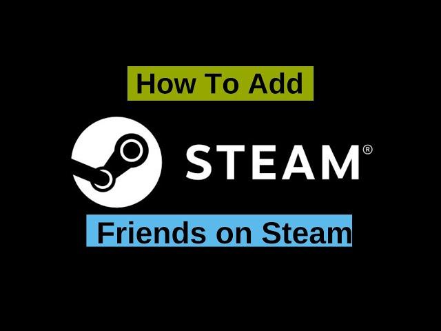 How To Add Friends ? On  Steam | FREE METHOD | THATS WORK 2022