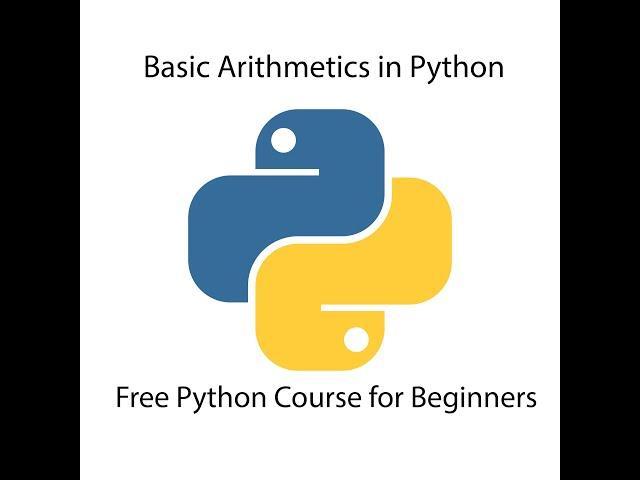 Using Basic Arithmetics in Python | Free Python Course for Beginners