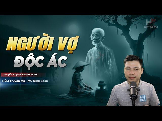 Truyện Ma: Người Vợ Độc Ác - Câu Chuyện Về Giết Chồng Yểm Hồn MC Đình Soạn Kể Nghe Mà HÃI