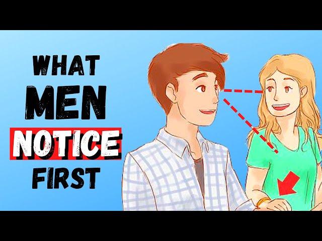 12 Things Men Notice First in Women and Find Attractive