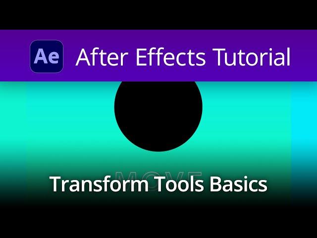 After Effects Tutorial - Transform Tools Basics