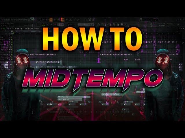 HOW TO MAKE MIDTEMPO