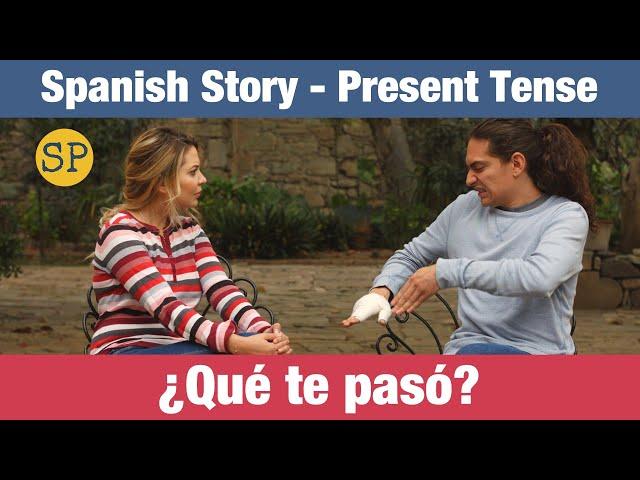 Spanish Story | Present Tense | ¿Qué te pasó?