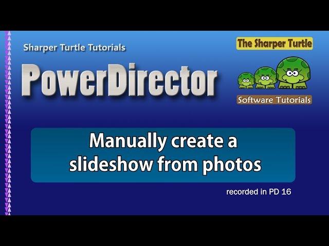 PowerDirector - Manually create a slideshow from photos