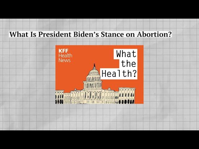 What Is President Biden's Stance on Abortion?