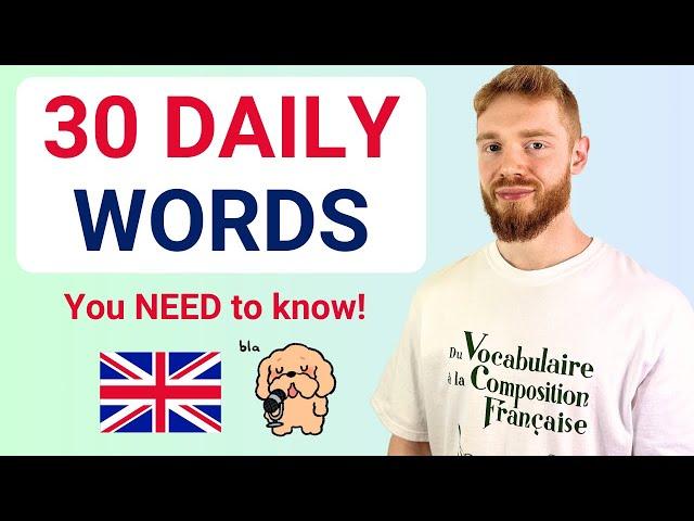 30 Daily English Words You NEED To Know! (SOUND MORE NATIVE)