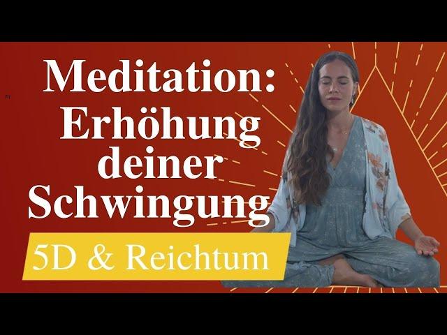 Meditation - Erhöhe Deine Frequenz - Reichtum & 5D Bewusstsein ( Sehr Wirksam!)