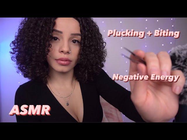 ASMR | PLUCKING & BITING AWAY YOUR NEGATIVE ENERGY ( w/ positive affirmations + follow the light) 