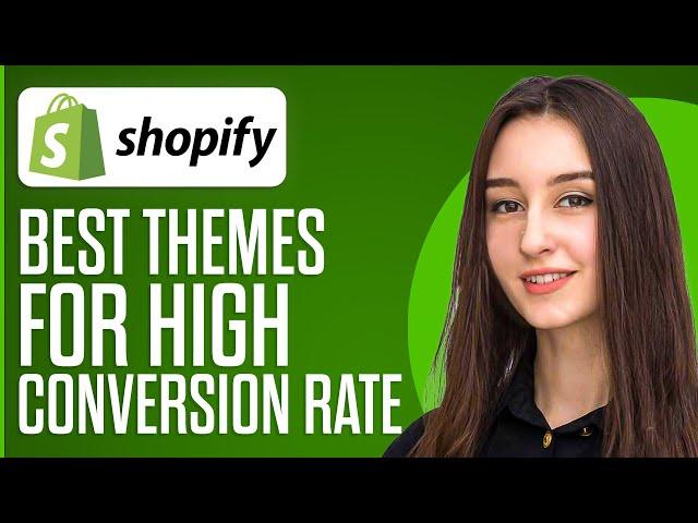 Best Shopify Themes 2024: Highest Conversion Rates