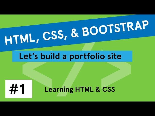 HTML, CSS, & Bootstrap Portfolio Site Tutorial #1: Learning HTML & CSS