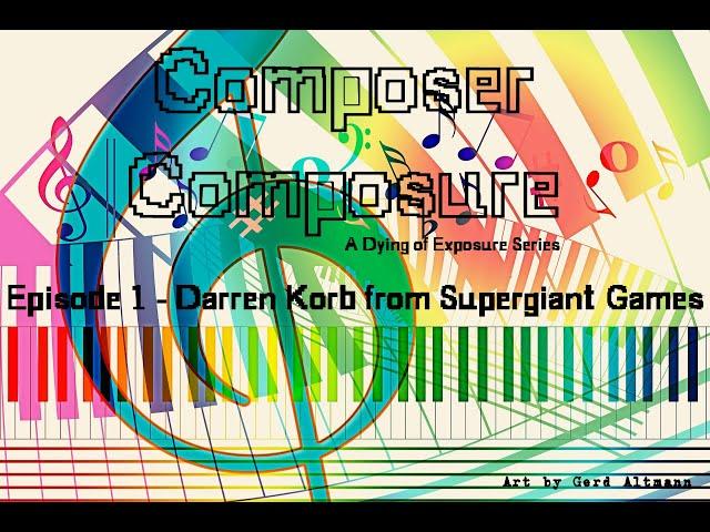 Dying of Exposure: Composer Composure Episode 1 - Darren Korb