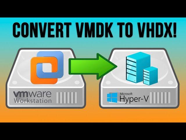 How to Convert a VMware VMDK Disk File to a Hyper-V VHDX Disk File