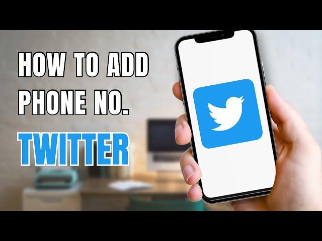 How To Add Phone Number In Twitter