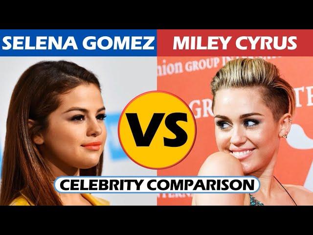 Selena Gomez vs Miley Cyrus - Celebrity Comparison