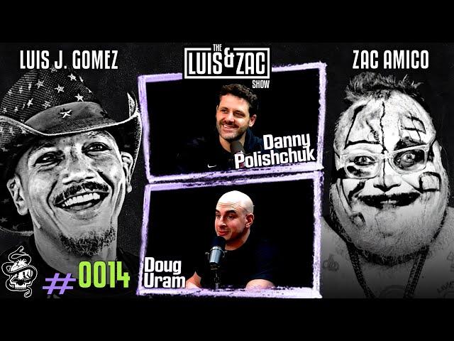 Danny Polishchuk and Doug Uram | Luis and Zac Show Ep 0014