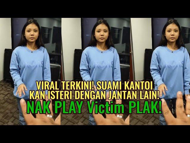 Viral Terkini! Suami Kantoikan Isteri Dengan Jantan Lain! Nak Play Victim Plak!