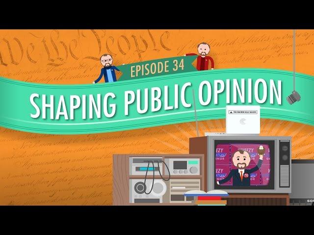 Shaping Public Opinion: Crash Course Government and Politics #34