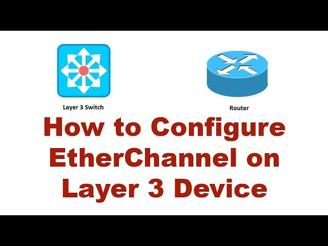 How to Configure EtherChannel on Layer 3 Devices | Network Engineer Must Watch