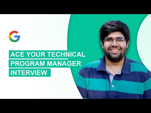 Google Technical Program Manager (TPM) interview - Rounds, Process, interview questions & tips.