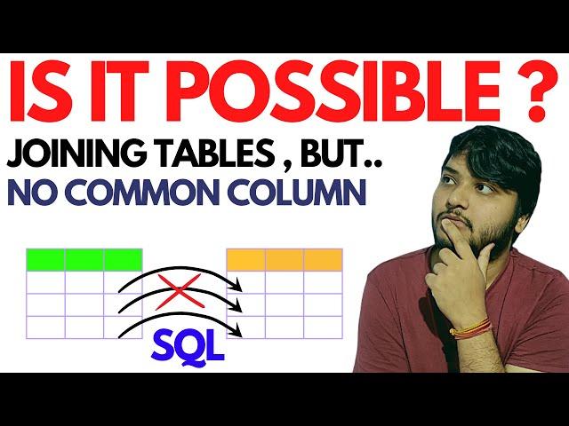 Can we join tables even if they don't have common columns ? | Advanced Sql Concepts | Ashutosh Kumar