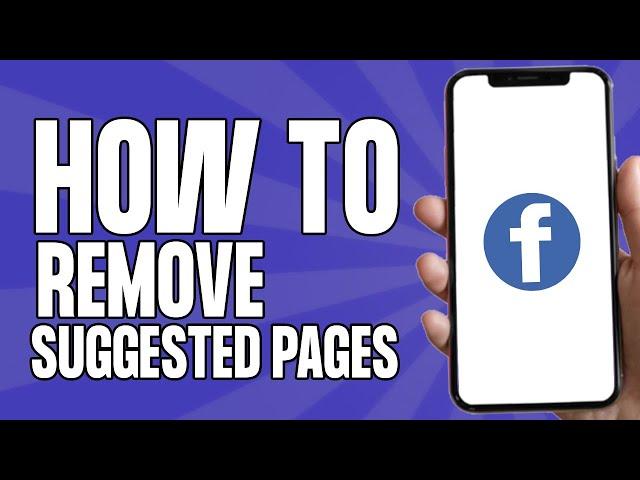 How to Remove Suggested Pages on Facebook (Full Guide)