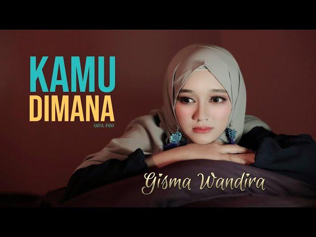 KAMU DIMANA - Gisma Wandira (Official Music Video)