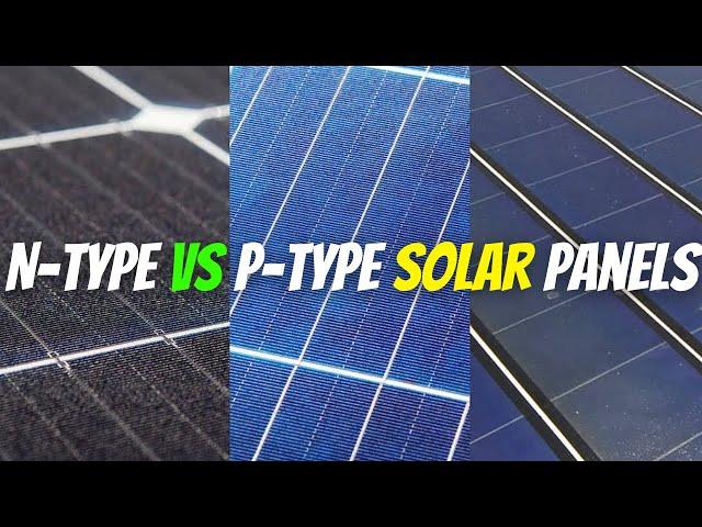 Everything You Need To Know About N-Type & P-Type Solar Panels 2023 | AI-Automated