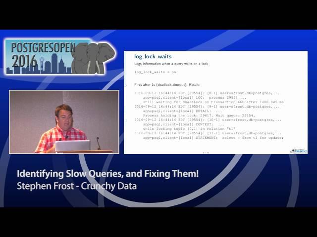 Postgres Open 2016 - Identifying Slow Queries and Fixing Them!