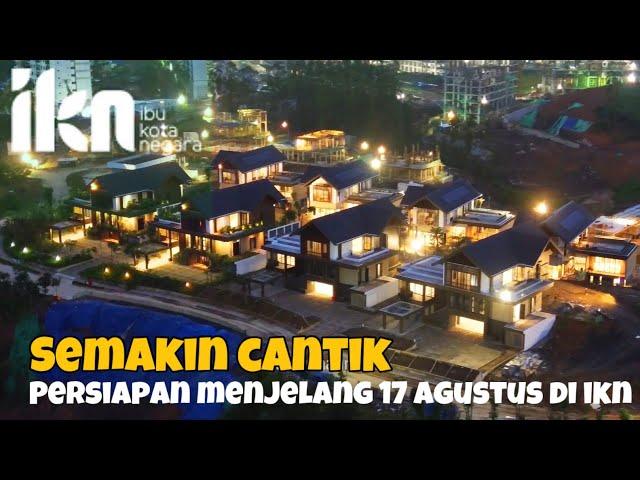 SEMAKIN CANTIK ‼️ Persiapan - Persiapan Menjelang Upacara 17 Agustus di IKN