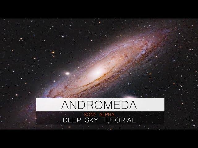 Die Andromeda Galaxie M31 fotografieren - Sony Alpha Deep Sky Tutorial