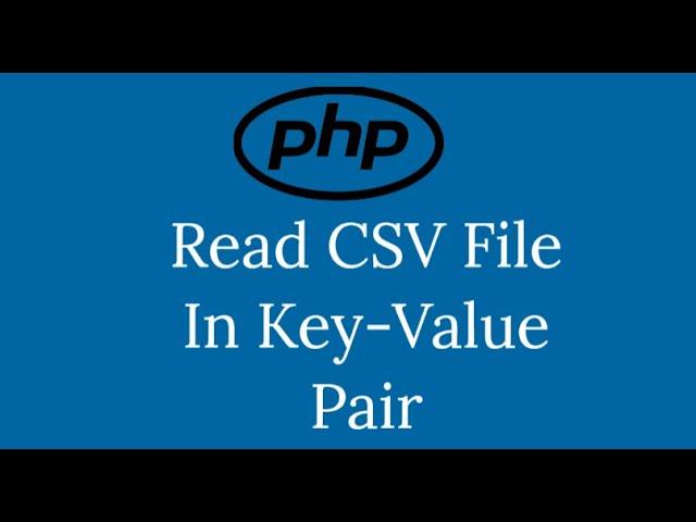 PHP | Read CSV File In Key-Value Pair