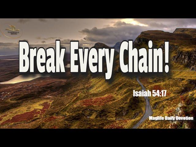 Break Every Chain! |Magnificent Life Daily Devotion