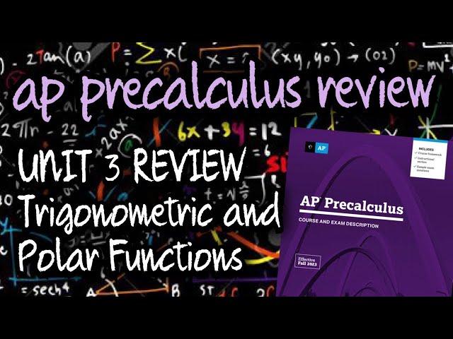 AP Precalculus UNIT 3 Review: Trigonometric and Polar Functions (Reteaching and Test Practice)