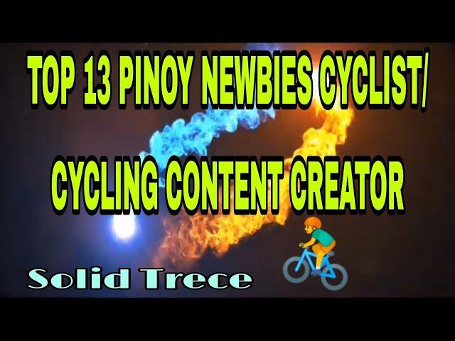 13 PINOY NEWBIES CYCLIST / CYCLING CONTENT CREATOR