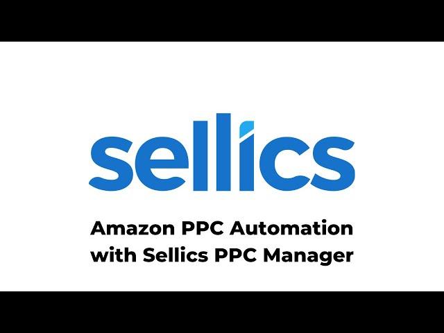 Amazon PPC Automation with the Sellics PPC Manager