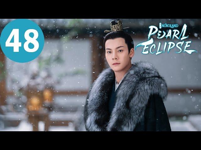 ENG SUB | Novoland: Pearl Eclipse | EP48 | 斛珠夫人 | Yang Mi, William Chan